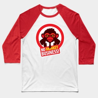 No MONKEY Business! Baseball T-Shirt